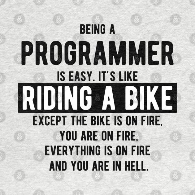 Being a programmer is easy. It's like riding a bike - Funny Programming Jokes - Light Color by springforce